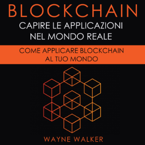 Blockchain: Capire Le Applicazioni Nel Mondo Reale