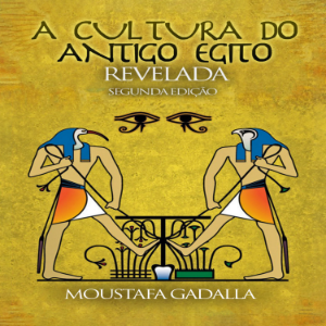 A Cultura do Antigo Egito Revelada