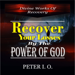 Recover Your Losses By The Power Of God (Divine Works of Recovery)