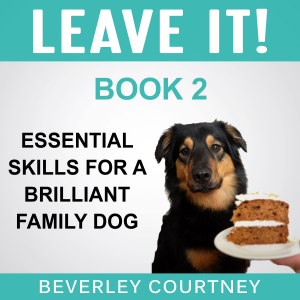 Leave It! Essential Skills for a Brilliant Family Dog, Book 2