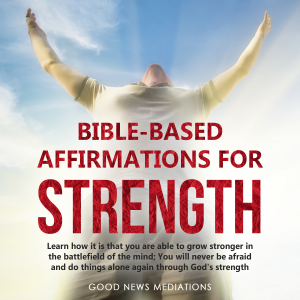 Bible-Based Affirmations for Strength
