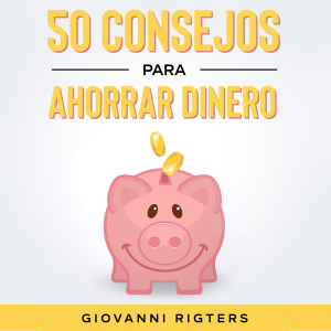 50 Consejos Para Ahorrar Dinero