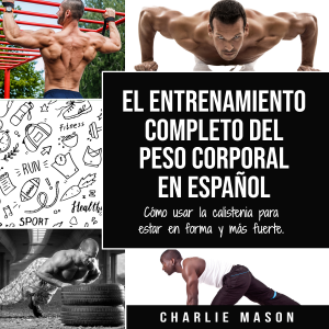 El entrenamiento completo del peso corporal En Español: Cómo usar la calistenia para estar en forma y más fuerte (Spanish Edition)-logo
