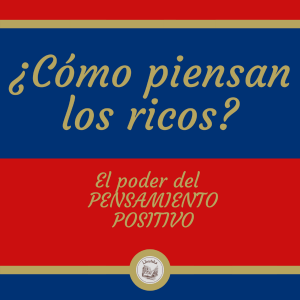 ¿COMO PIENSAN LOS RICOS?: El poder del PENSAMIENTO POSITIVO-logo