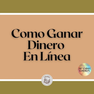 Como Ganar Dinero En Línea