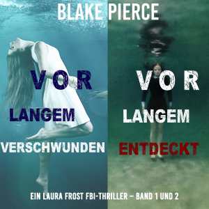 Laura Frost Mystery-Paket: Vor Langem Verschwunden (#1) und Vor Langem Entdeckt (#2)