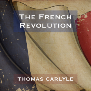 The French Revolution - Thomas Carlyle