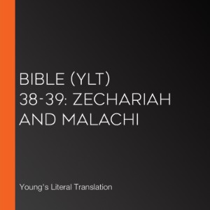 Bible (YLT) 38-39: Zechariah and Malachi