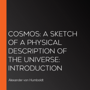 Cosmos: A Sketch of a Physical Description of The Universe: Introduction