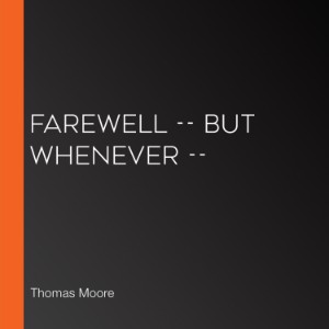 Farewell -- But Whenever --