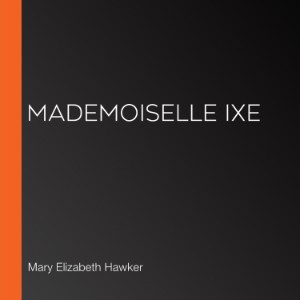 Mademoiselle Ixe