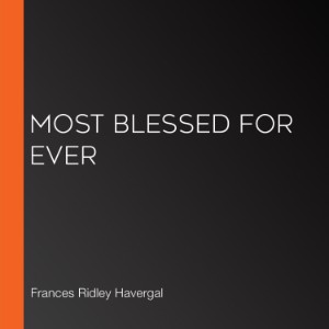 Most Blessed For Ever