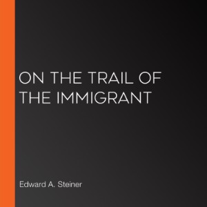 On the Trail of The Immigrant