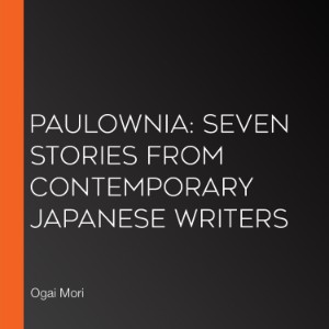 Paulownia: Seven Stories from Contemporary Japanese Writers