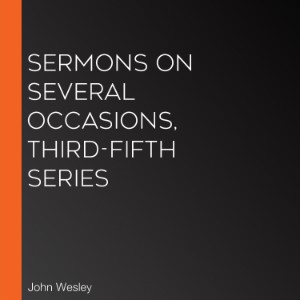 Sermons on Several Occasions, Third-Fifth Series