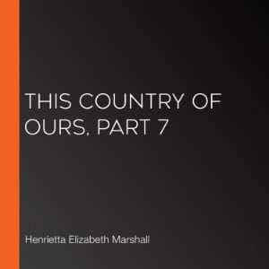 This Country of Ours, Part 7