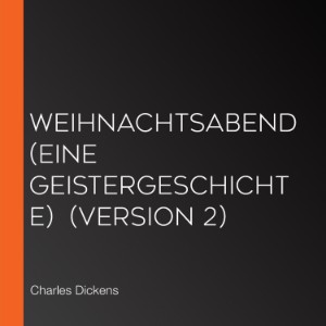 Weihnachtsabend (Eine Geistergeschichte)  (Version 2)
