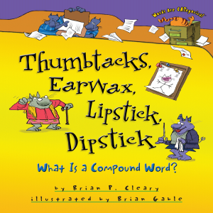 Thumbtacks, Earwax, Lipstick, Dipstick