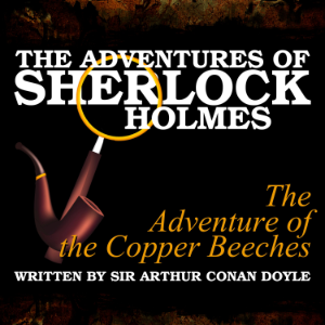 The Adventures of Sherlock Holmes: The Adventure of the Copper Beeches