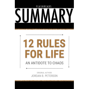 12 Rules for Life by Jordan B. Peterson - Book Summary