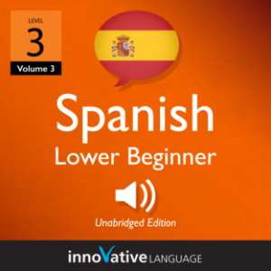 Learn Spanish - Level 3: Lower Beginner Spanish, Volume 3