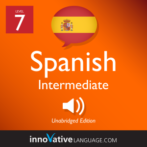Learn Spanish - Level 7: Intermediate Spanish