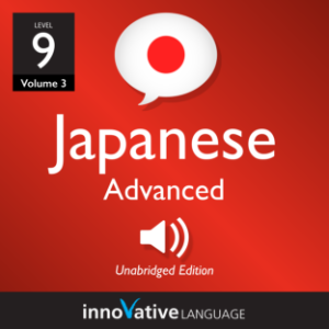 Learn Japanese - Level 9: Advanced Japanese, Volume 3