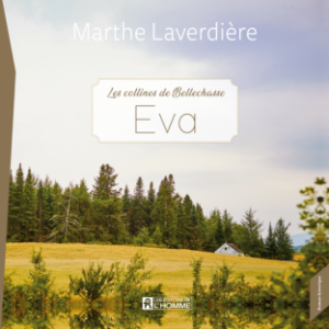 Les Collines de Bellechasse - Tome 1 : Eva, Les