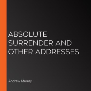 Absolute Surrender and Other Addresses