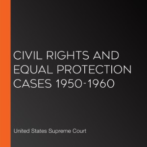 Civil Rights and Equal Protection Cases 1950-1960