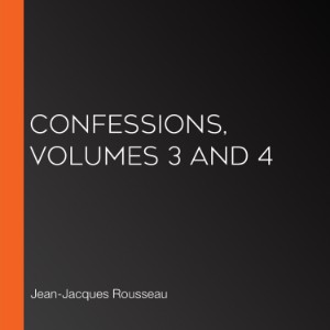 Confessions, volumes 3 and 4