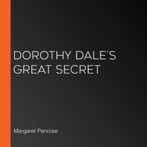 Dorothy Dale's Great Secret