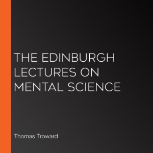The Edinburgh Lectures on Mental Science
