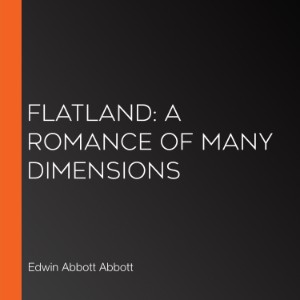 Flatland: A Romance of Many Dimensions