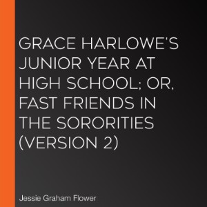Grace Harlowe's Junior Year at High School; or, Fast Friends in the Sororities (version 2)
