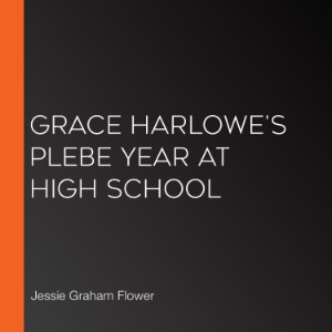 Grace Harlowe's Plebe Year at High School