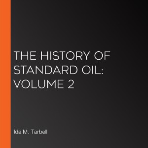 The History of Standard Oil: Volume 2