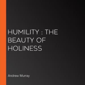 Humility : The Beauty of Holiness
