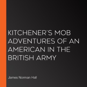 Kitchener's Mob Adventures of an American in the British Army