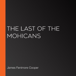 The Last Of The Mohicans: A Narrative of 1757
