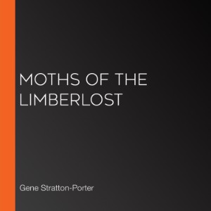Moths of the Limberlost