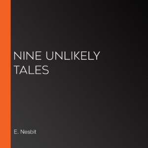Nine Unlikely Tales