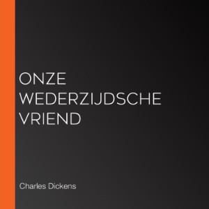 Onze Wederzijdsche Vriend