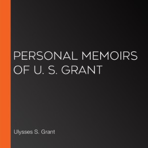 Personal Memoirs of U. S. Grant