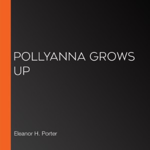 Pollyanna Grows Up