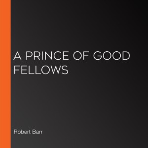 A Prince of Good Fellows