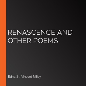 Renascence and Other Poems