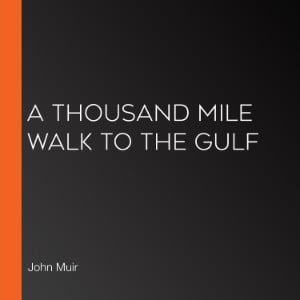 A Thousand Mile Walk to the Gulf