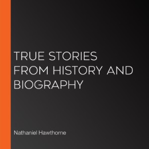 True Stories from History and Biography