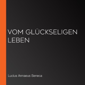 Vom glückseligen Leben